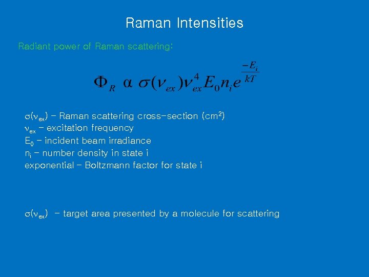 Raman Intensities Radiant power of Raman scattering: s(nex) – Raman scattering cross-section (cm 2)
