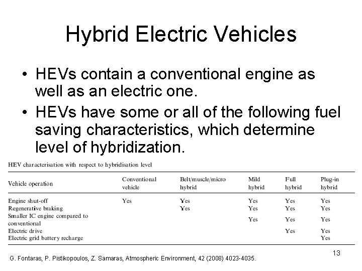 Hybrid Electric Vehicles • HEVs contain a conventional engine as well as an electric