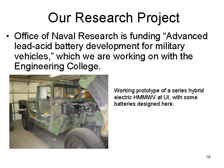 Our Research Project • Office of Naval Research is funding “Advanced lead-acid battery development