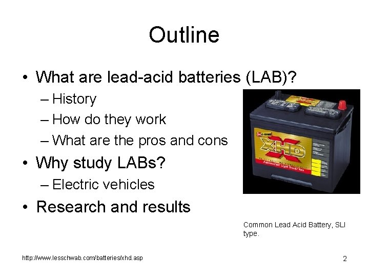 Outline • What are lead-acid batteries (LAB)? – History – How do they work