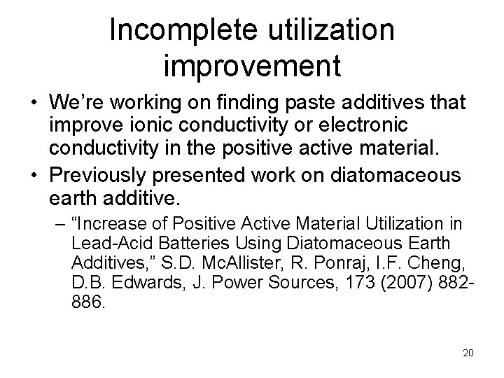 Incomplete utilization improvement • We’re working on finding paste additives that improve ionic conductivity