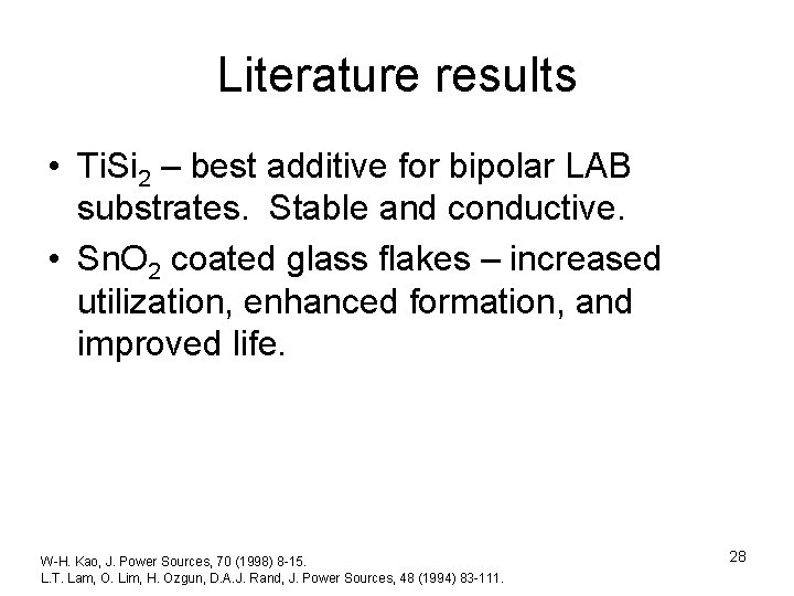 Literature results • Ti. Si 2 – best additive for bipolar LAB substrates. Stable