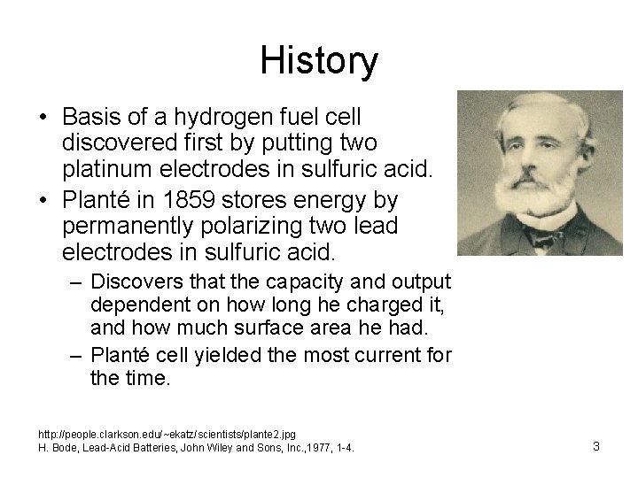 History • Basis of a hydrogen fuel cell discovered first by putting two platinum