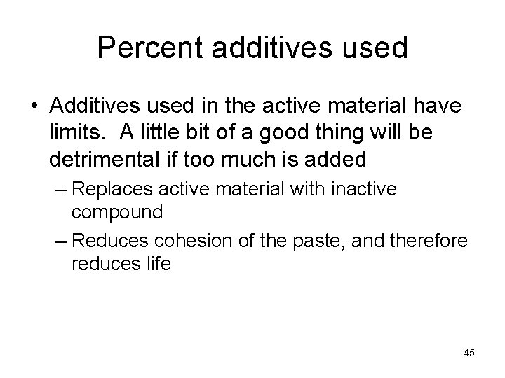 Percent additives used • Additives used in the active material have limits. A little