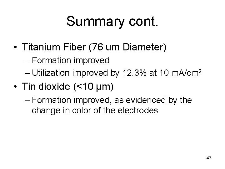 Summary cont. • Titanium Fiber (76 um Diameter) – Formation improved – Utilization improved