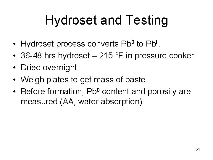 Hydroset and Testing • • • Hydroset process converts Pb 0 to Pb. II.