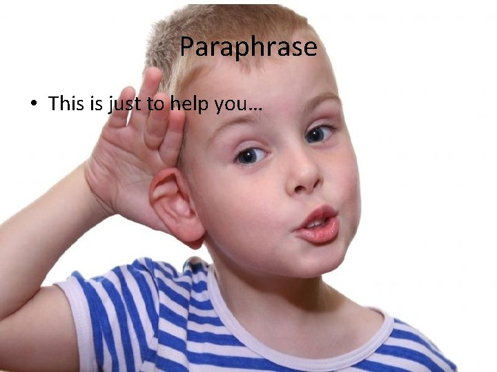 Paraphrase • This is just to help you… 