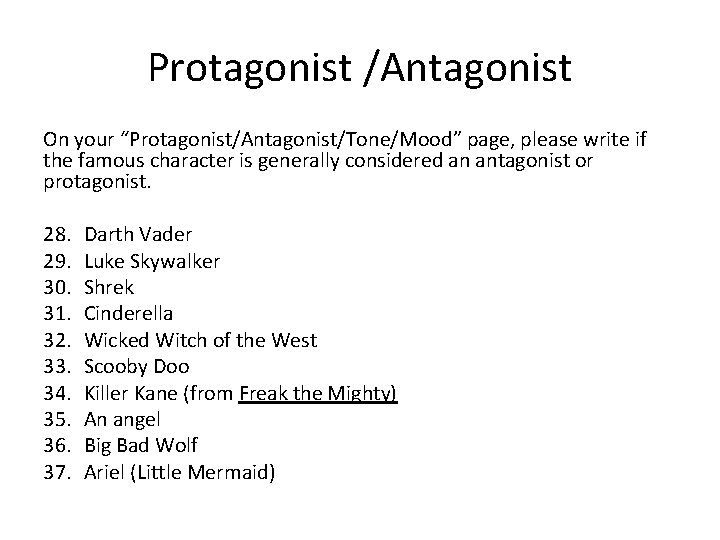 Protagonist /Antagonist On your “Protagonist/Antagonist/Tone/Mood” page, please write if the famous character is generally