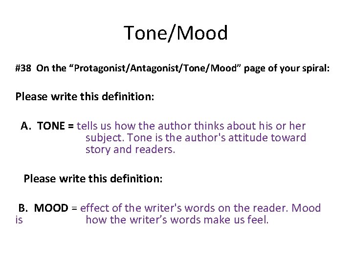 Tone/Mood #38 On the “Protagonist/Antagonist/Tone/Mood” page of your spiral: Please write this definition: A.