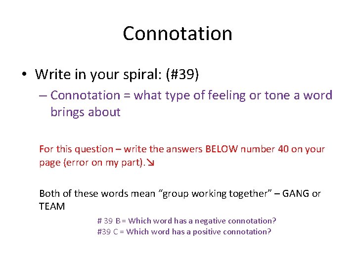 Connotation • Write in your spiral: (#39) – Connotation = what type of feeling