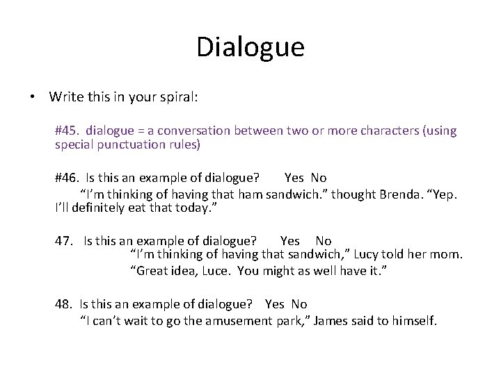 Dialogue • Write this in your spiral: #45. dialogue = a conversation between two