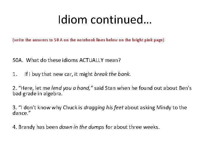 Idiom continued… (write the answers to 50 A on the notebook lines below on
