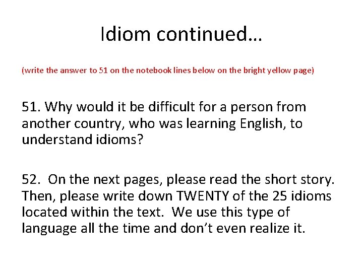 Idiom continued… (write the answer to 51 on the notebook lines below on the