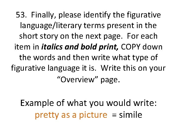 53. Finally, please identify the figurative language/literary terms present in the short story on