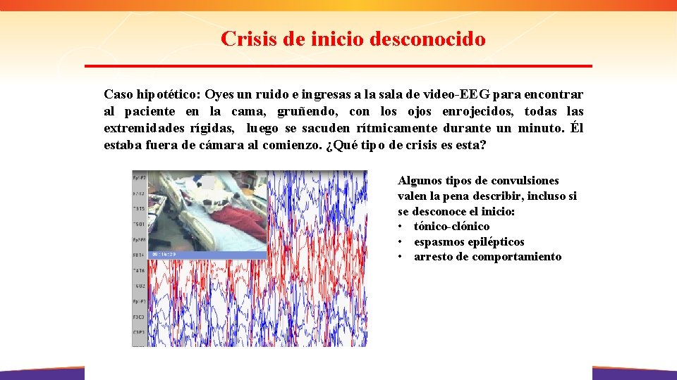 Crisis de inicio desconocido Caso hipotético: Oyes un ruido e ingresas a la sala