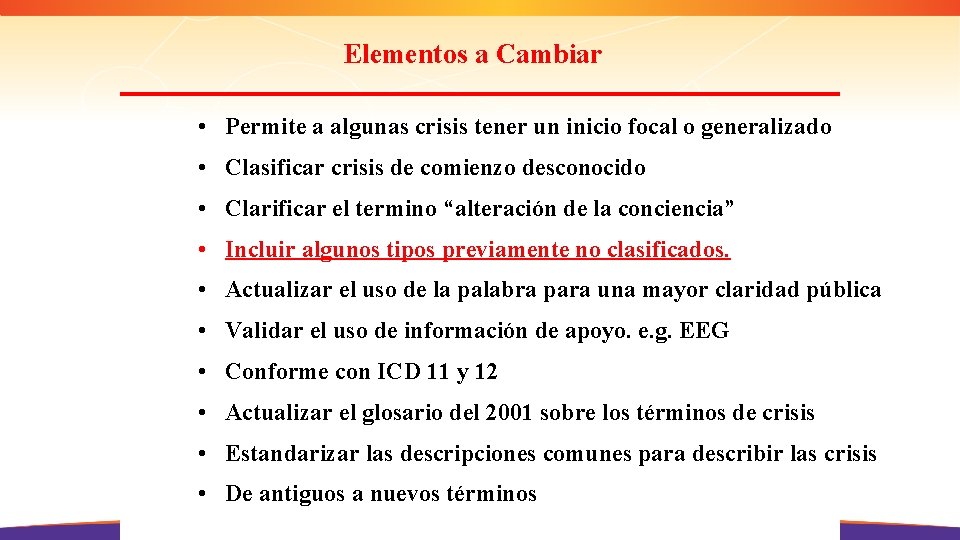 Elementos a Cambiar • Permite a algunas crisis tener un inicio focal o generalizado