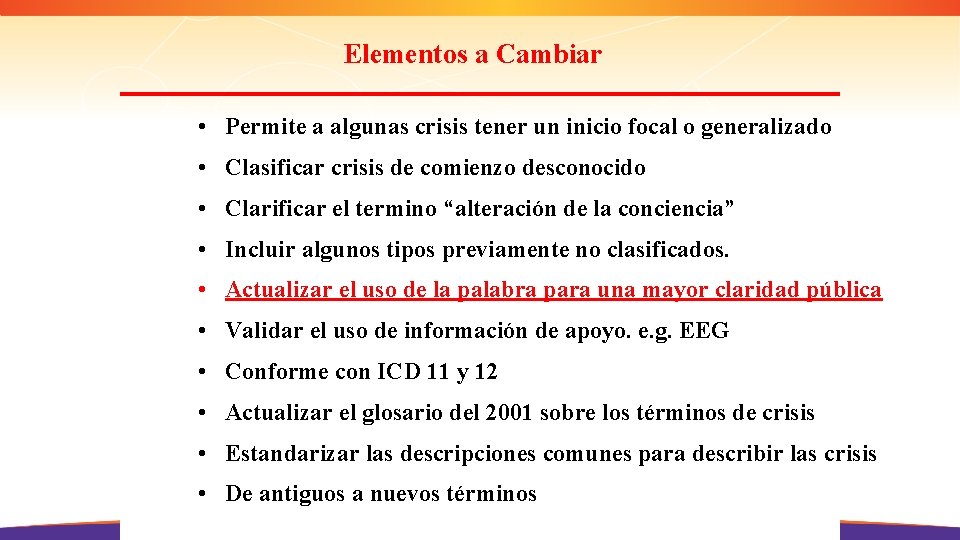 Elementos a Cambiar • Permite a algunas crisis tener un inicio focal o generalizado