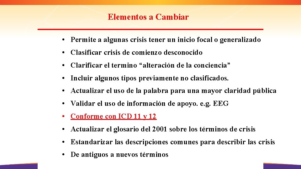 Elementos a Cambiar • Permite a algunas crisis tener un inicio focal o generalizado