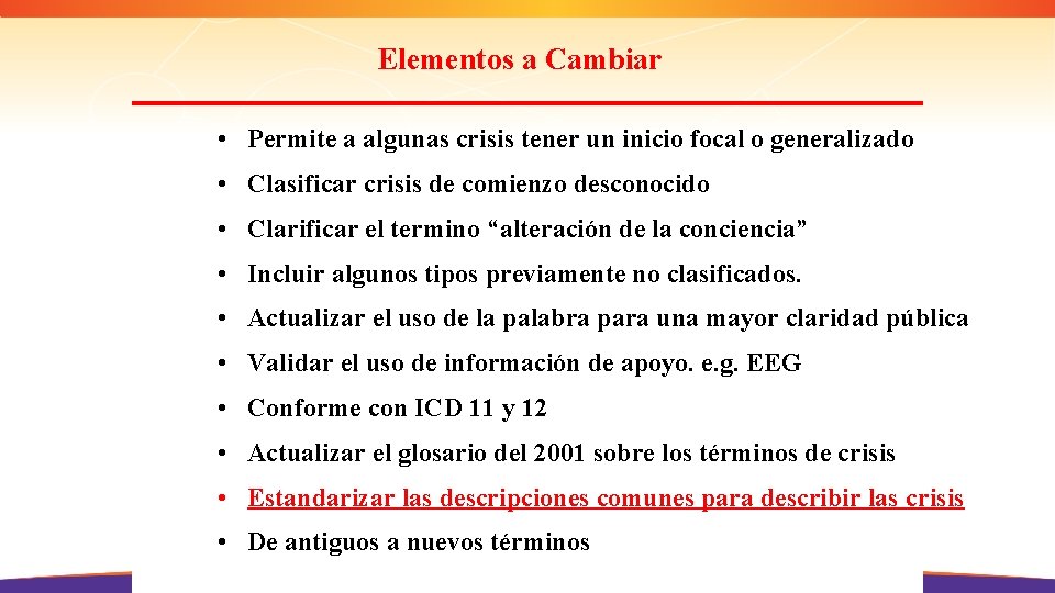 Elementos a Cambiar • Permite a algunas crisis tener un inicio focal o generalizado