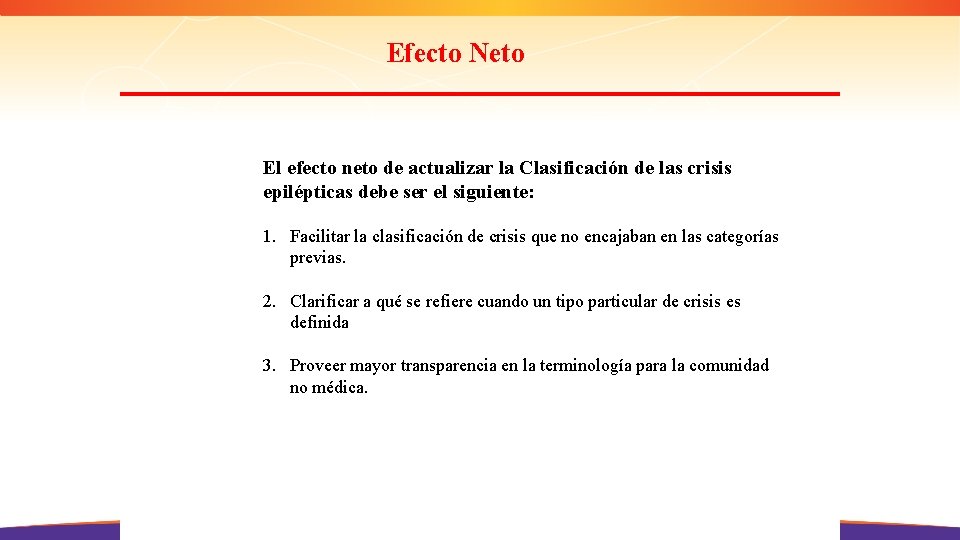 Efecto Neto El efecto neto de actualizar la Clasificación de las crisis epilépticas debe