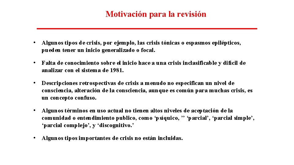 Motivación para la revisión • Algunos tipos de crisis, por ejemplo, las crisis tónicas