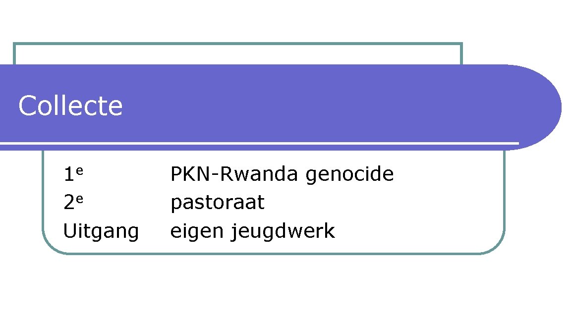 Collecte 1 e 2 e Uitgang PKN-Rwanda genocide pastoraat eigen jeugdwerk 