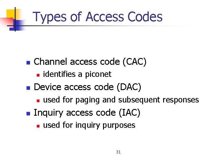 Types of Access Codes n Channel access code (CAC) n n Device access code