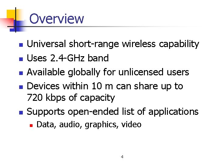 Overview n n n Universal short-range wireless capability Uses 2. 4 -GHz band Available