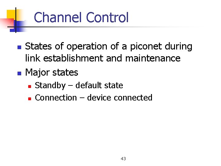 Channel Control n n States of operation of a piconet during link establishment and