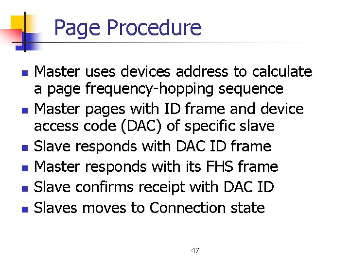 Page Procedure n n n Master uses devices address to calculate a page frequency-hopping