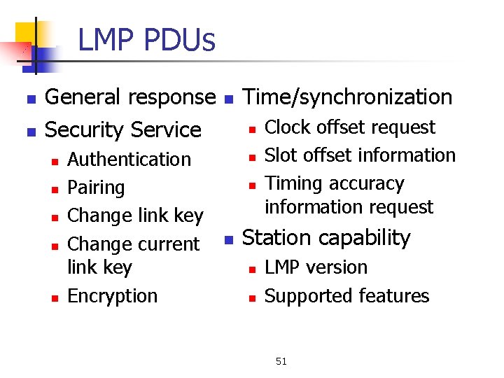 LMP PDUs n n General response Security Service n n n Authentication Pairing Change