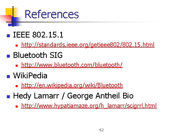 References n IEEE 802. 15. 1 n n Bluetooth SIG n n http: //www.