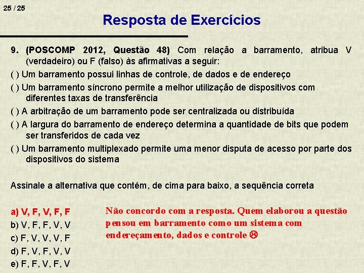 25 / 25 Resposta de Exercícios 9. (POSCOMP 2012, Questão 48) Com relação a