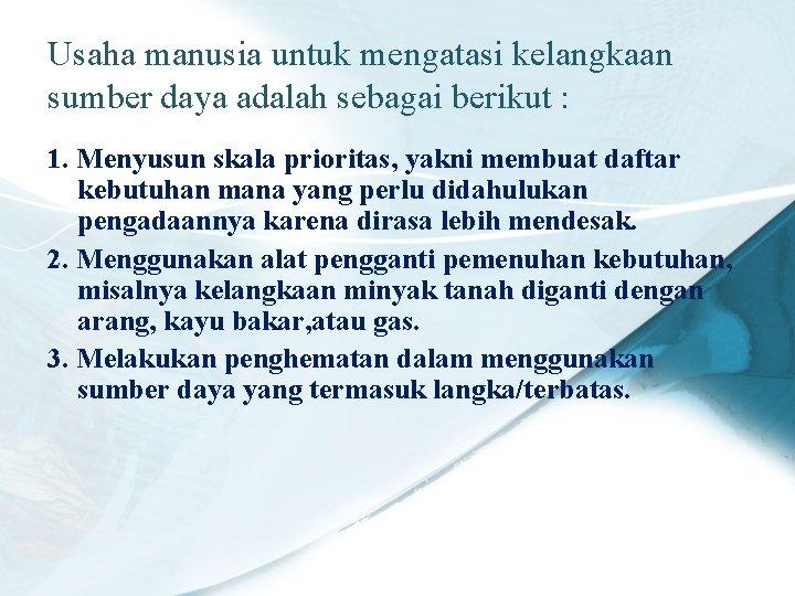 Usaha manusia untuk mengatasi kelangkaan sumber daya adalah sebagai berikut : 1. Menyusun skala