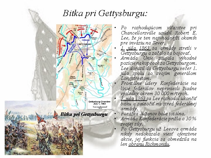 Bitka pri Gettysburgu: Bitka pri Gettysburgu • Po rozhodujúcom víťazstve pri Chancellorsville usúdil Robert