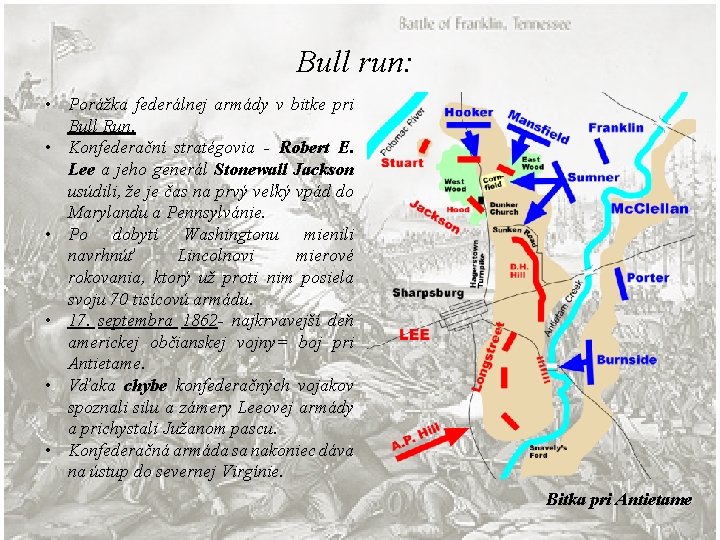 Bull run: • Porážka federálnej armády v bitke pri Bull Run. • Konfederační stratégovia