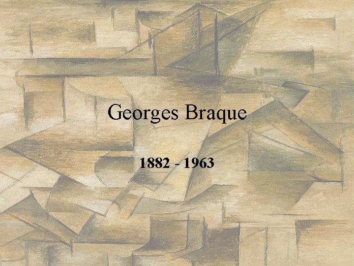 Georges Braque 1882 - 1963 