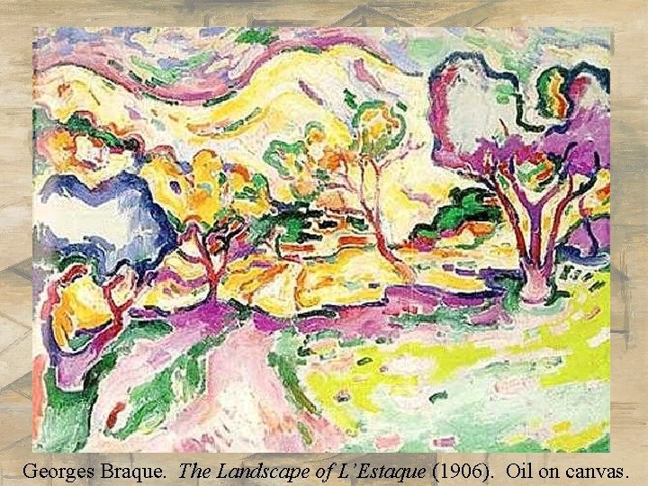 Georges Braque. The Landscape of L’Estaque (1906). Oil on canvas. Georges Braque. The Landscape of L’Estaque (1906). Oil on canvas.