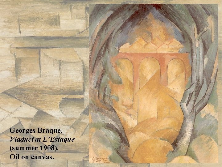 Georges Braque. Viaduct at L’Estaque (summer 1908). Oil on canvas. 