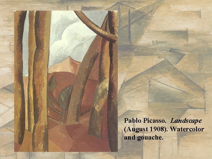 Pablo Picasso. Landscape (August 1908). Watercolor and gouache. 