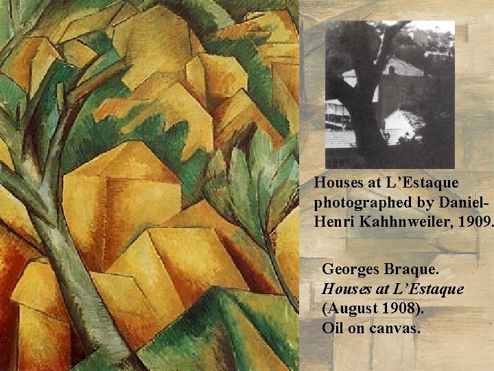 Houses at L’Estaque photographed by Daniel. Henri Kahhnweiler, 1909. Georges Braque. Houses at L’Estaque