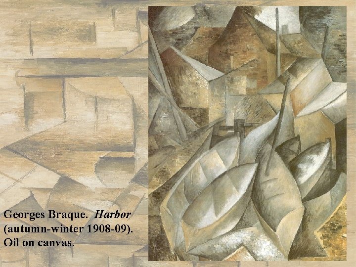 Georges Braque. Harbor (autumn-winter 1908 -09). Oil on canvas. 