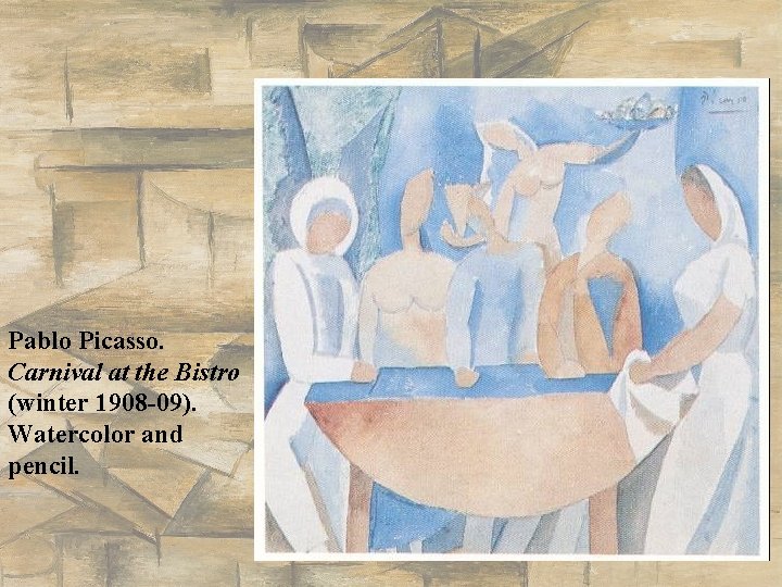 Pablo Picasso. Carnival at the Bistro (winter 1908 -09). Watercolor and pencil. Pablo Picasso. Carnival at the Bistro (winter 1908 -09). Watercolor and pencil.