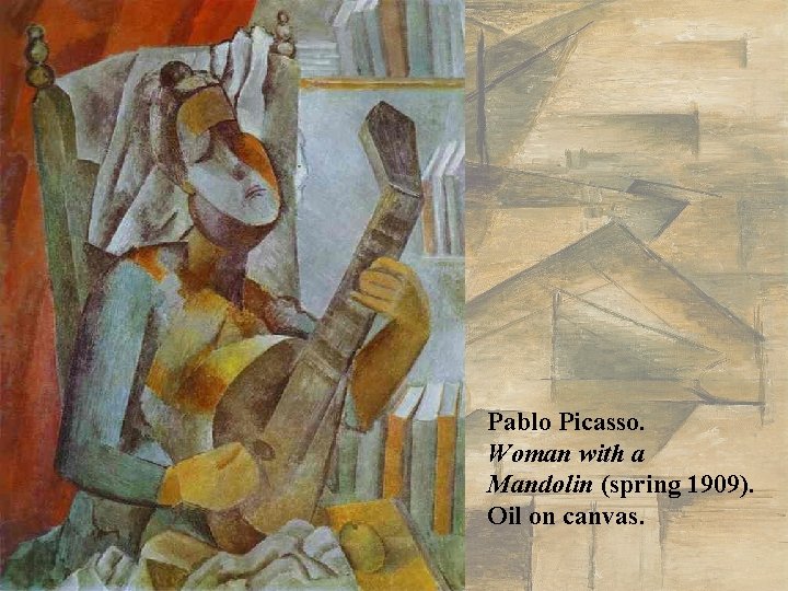 Pablo Picasso. Woman with a Mandolin (spring 1909). Oil on canvas. Pablo Picasso. Woman with a Mandolin (spring 1909). Oil on canvas.