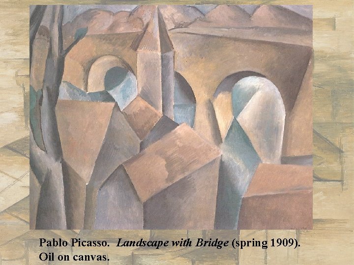 Pablo Picasso. Landscape with Bridge (spring 1909). Oil on canvas. 