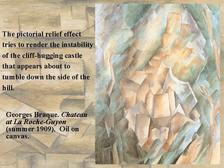 The pictorial relief effect tries to render the instability of the cliff-hugging castle that