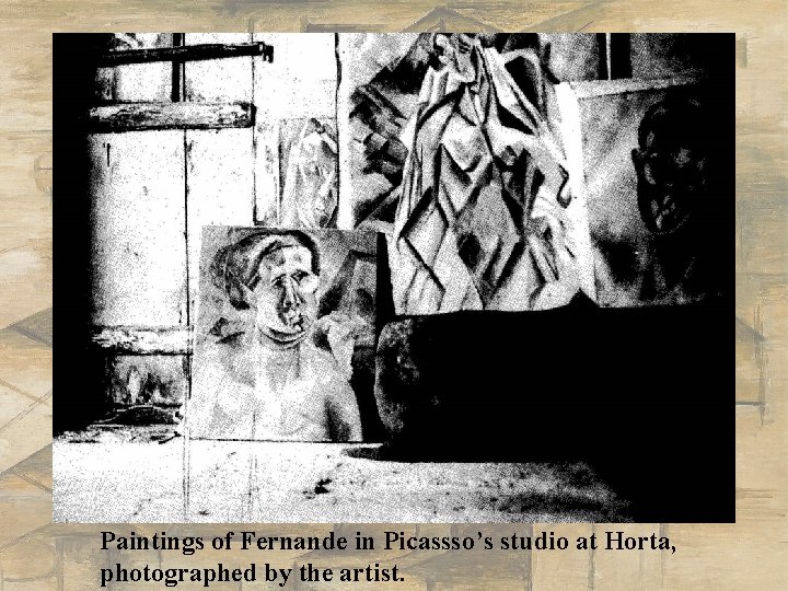 Paintings of Fernande in Picassso’s studio at Horta, photographed by the artist. 