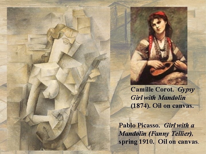 Camille Corot. Gypsy Girl with Mandolin (1874). Oil on canvas. Pablo Picasso. Girl with Camille Corot. Gypsy Girl with Mandolin (1874). Oil on canvas. Pablo Picasso. Girl with