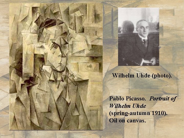 Wilhelm Uhde (photo). Pablo Picasso. Portrait of Wilhelm Uhde (spring-autumn 1910). Oil on canvas.