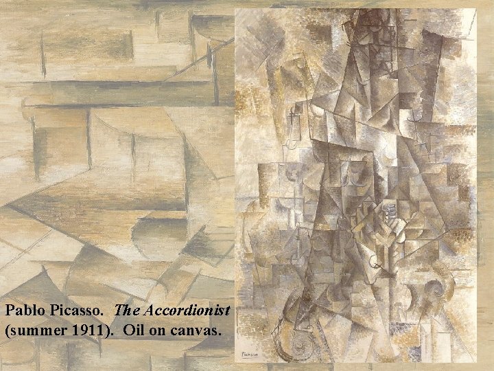 Pablo Picasso. The Accordionist (summer 1911). Oil on canvas. Pablo Picasso. The Accordionist (summer 1911). Oil on canvas.